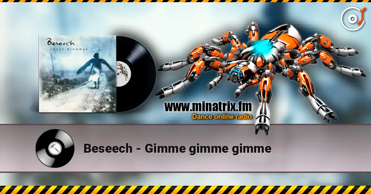 Beseech - Gimme gimme gimme жоғары сапада онлайн тыңдау | Minatrix.FM