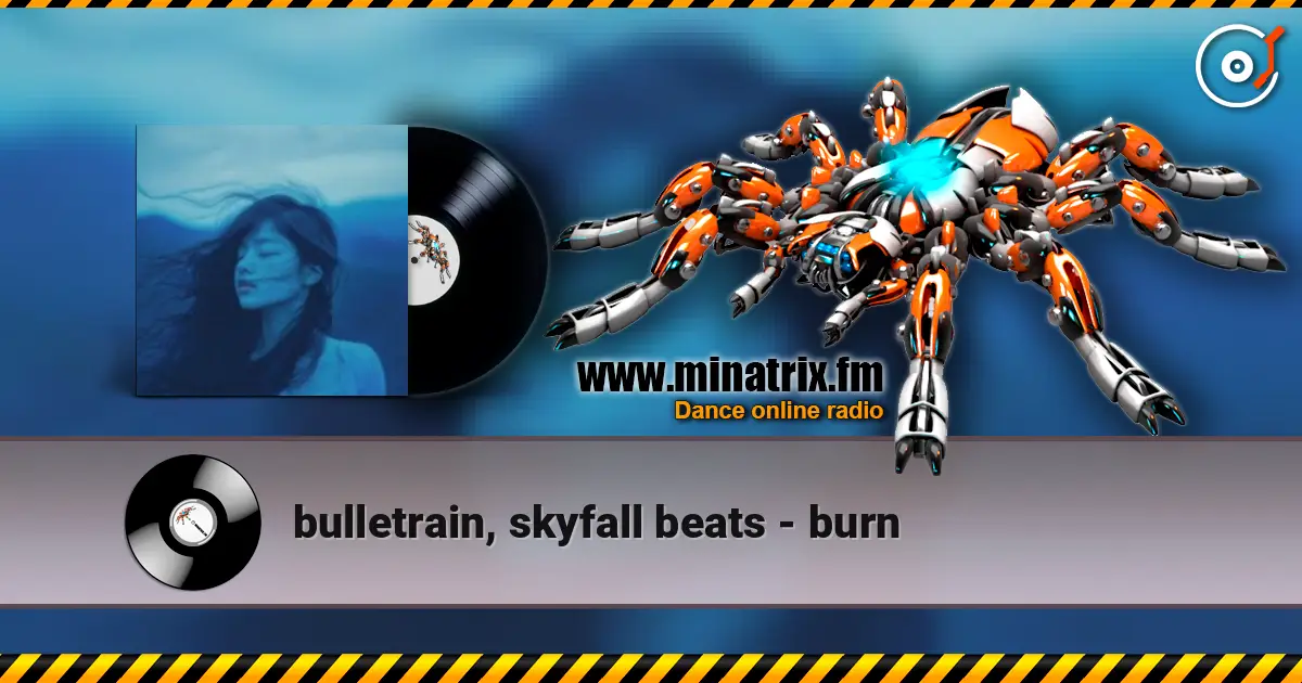 bulletrain, skyfall beats - burn жоғары сапада онлайн тыңдау | Minatrix.FM
