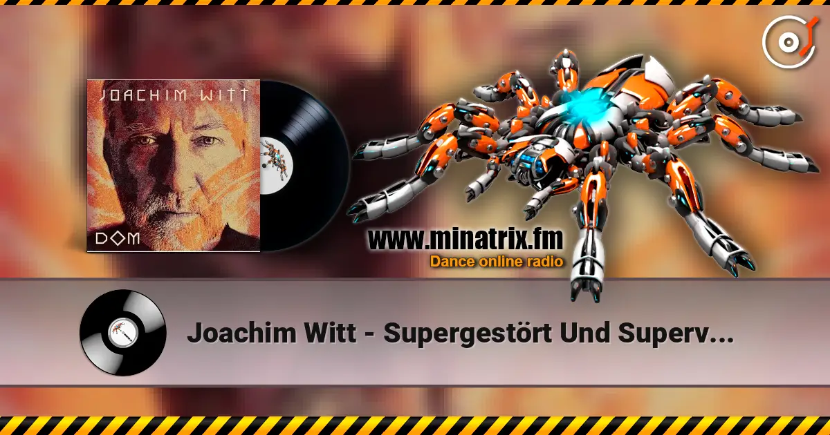 Joachim Witt - Supergestört Und Superversaut жоғары сапада онлайн тыңдау | Minatrix.FM