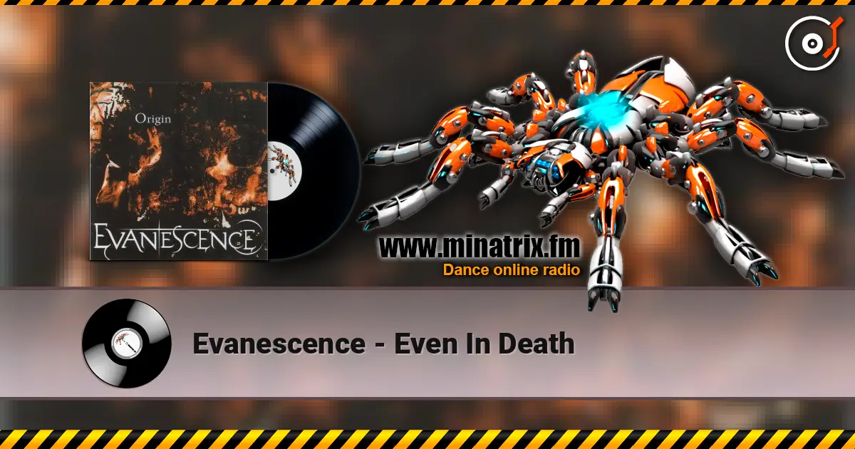 Evanescence - Even In Death жоғары сапада онлайн тыңдау | Minatrix.FM