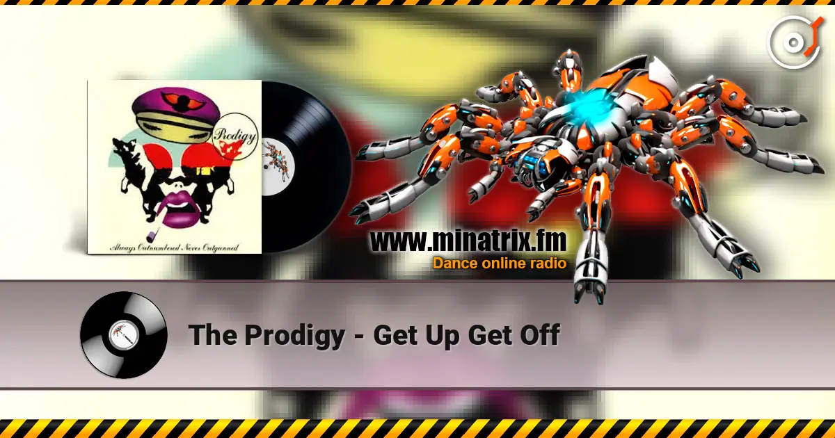 The Prodigy - Get Up Get Off жоғары сапада онлайн тыңдау | Minatrix.FM