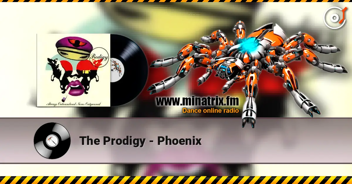 The Prodigy - Phoenix жоғары сапада онлайн тыңдау | Minatrix.FM