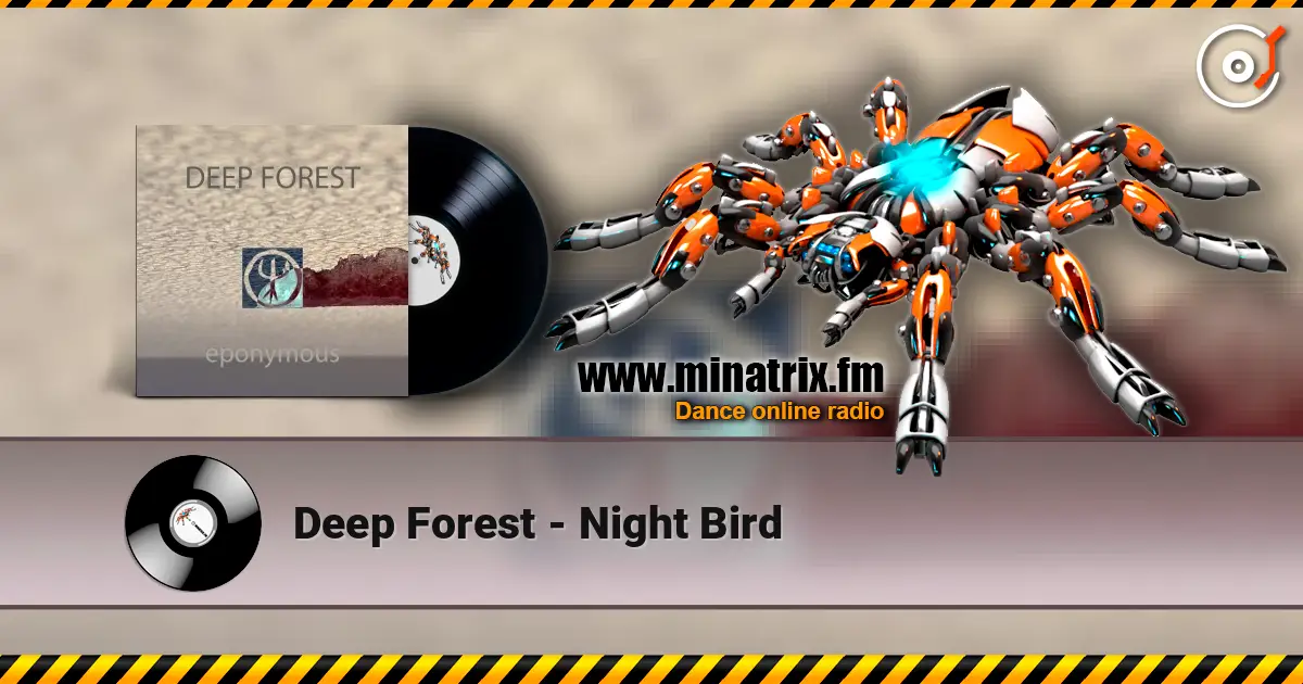 Deep Forest - Night Bird жоғары сапада онлайн тыңдау | Minatrix.FM