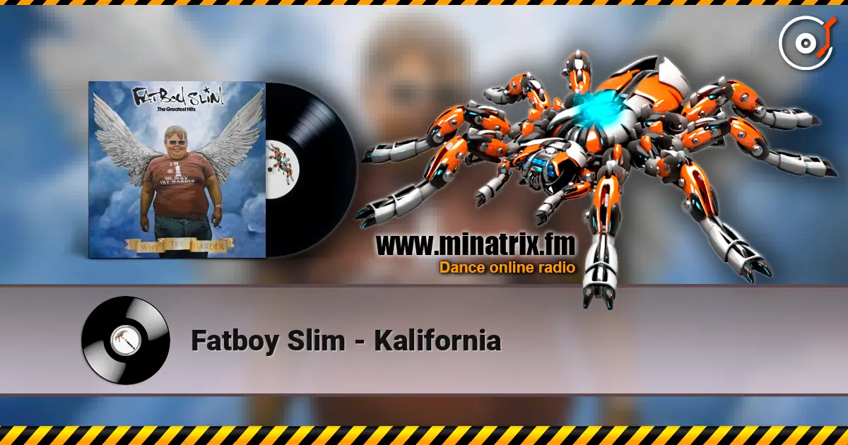 Fatboy Slim - Kalifornia жоғары сапада онлайн тыңдау | Minatrix.FM