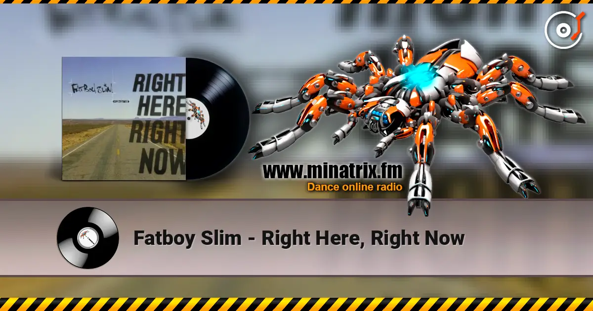 Fatboy Slim - Right Here, Right Now жоғары сапада онлайн тыңдау | Minatrix.FM