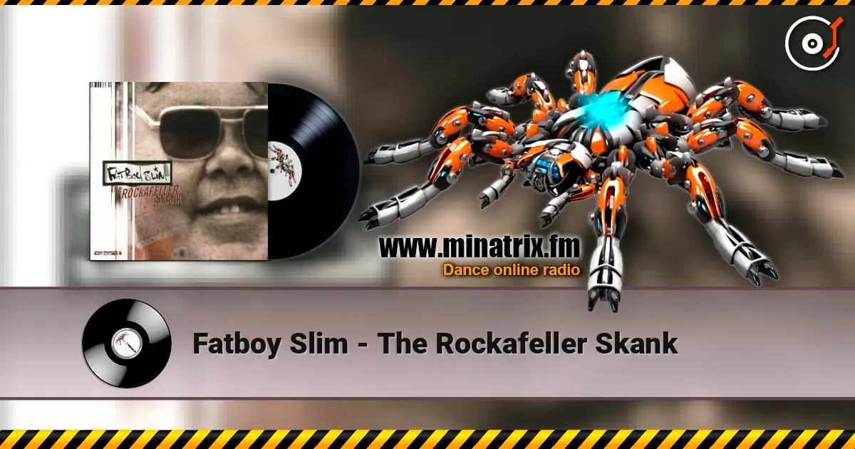 Fatboy Slim - The Rockafeller Skank жоғары сапада онлайн тыңдау | Minatrix.FM