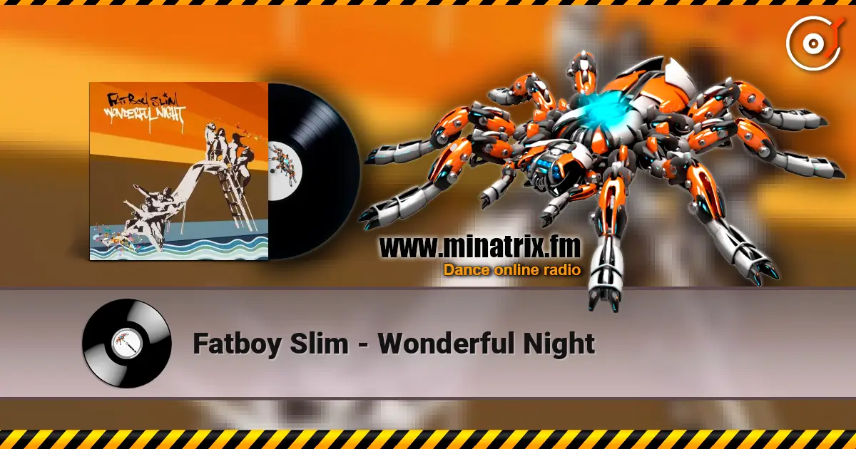 Fatboy Slim - Wonderful Night жоғары сапада онлайн тыңдау | Minatrix.FM