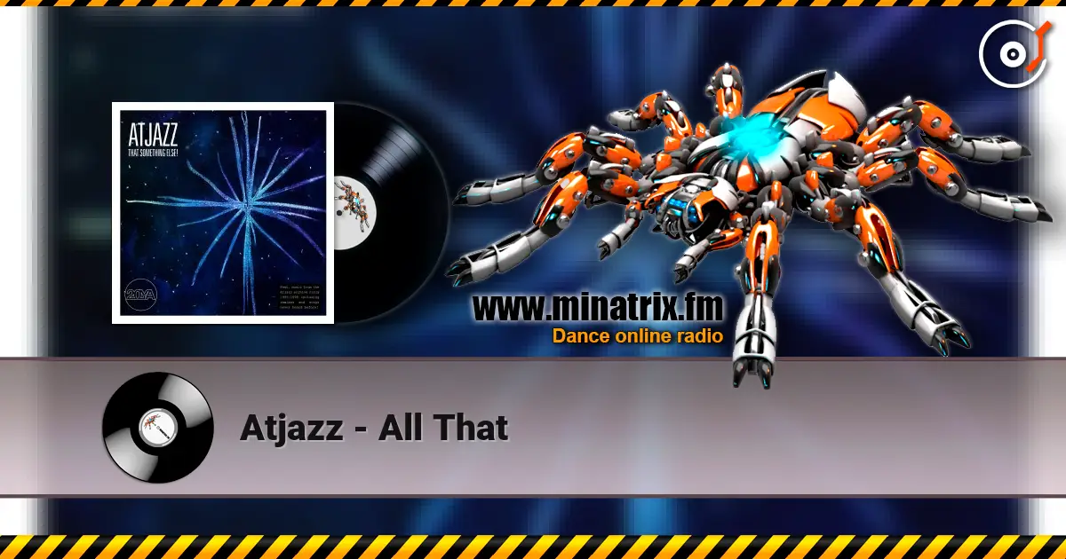 Atjazz - All That жоғары сапада онлайн тыңдау | Minatrix.FM