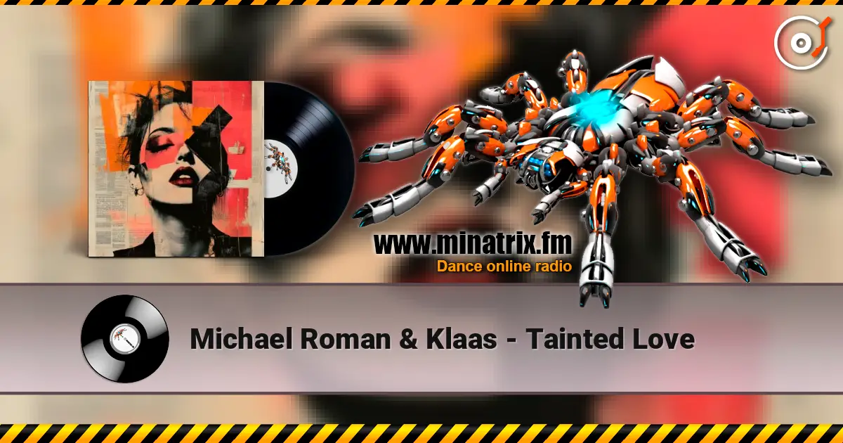 Michael Roman & Klaas - Tainted Love жоғары сапада онлайн тыңдау | Minatrix.FM