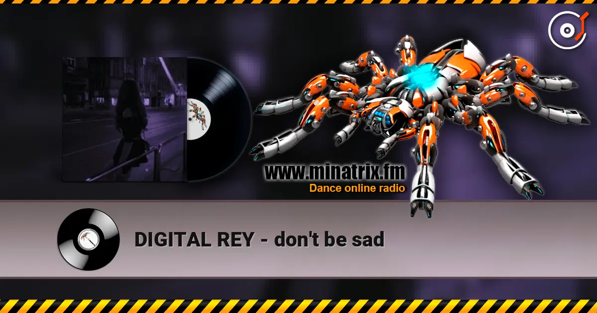 DIGITAL REY - don't be sad жоғары сапада онлайн тыңдау | Minatrix.FM
