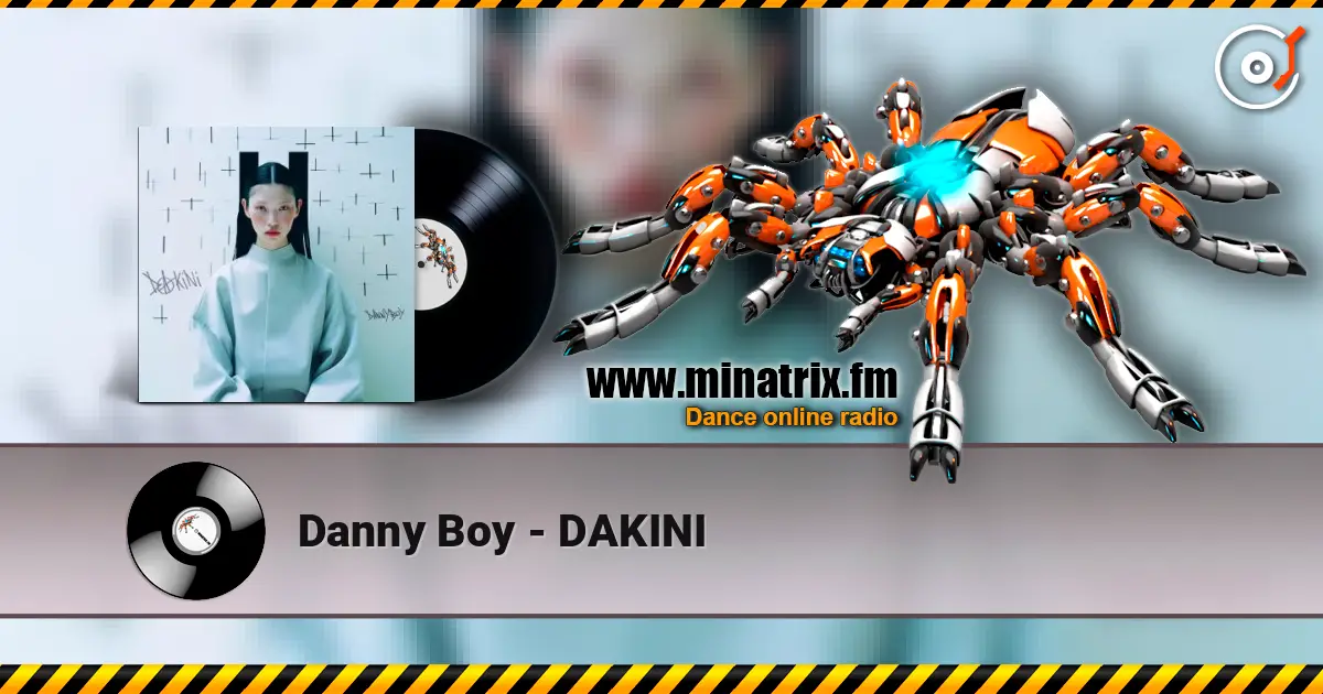 Danny Boy - DAKINI жоғары сапада онлайн тыңдау | Minatrix.FM