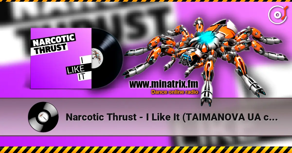 Narcotic Thrust - I Like It (TAIMANOVA UA cover) жоғары сапада онлайн тыңдау | Minatrix.FM