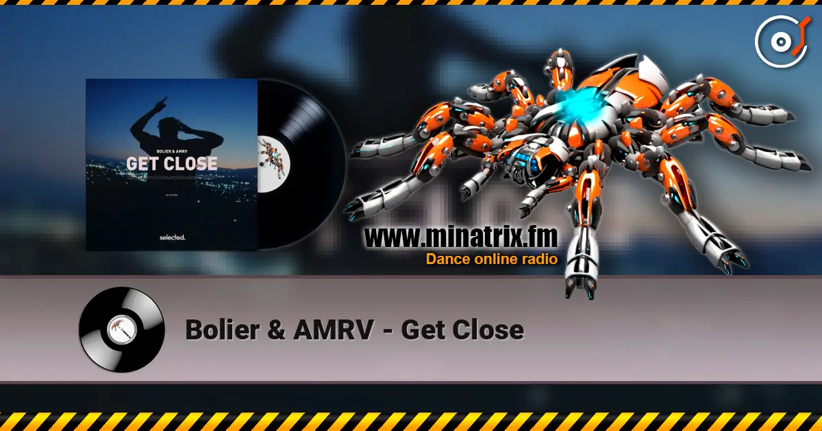 Bolier & AMRV - Get Close жоғары сапада онлайн тыңдау | Minatrix.FM