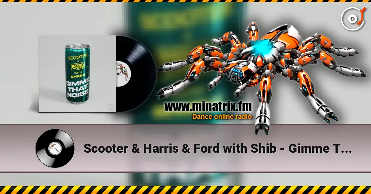 Scooter & Harris & Ford with Shib - Gimme That Noise жоғары сапада онлайн тыңдау | Minatrix.FM