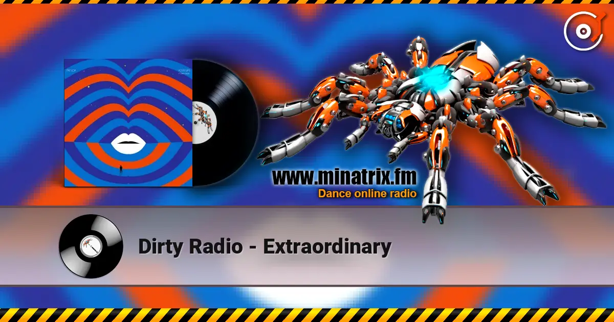 Dirty Radio - Extraordinary жоғары сапада онлайн тыңдау | Minatrix.FM