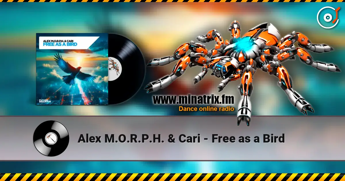 Alex M.O.R.P.H. & Cari - Free as a Bird жоғары сапада онлайн тыңдау | Minatrix.FM
