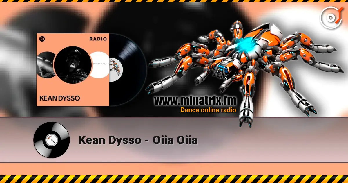 Kean Dysso - Oiia Oiia жоғары сапада онлайн тыңдау | Minatrix.FM