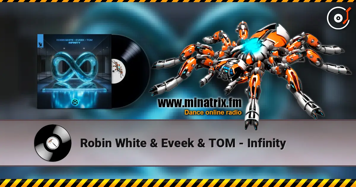 Robin White & Eveek & TOM - Infinity жоғары сапада онлайн тыңдау | Minatrix.FM
