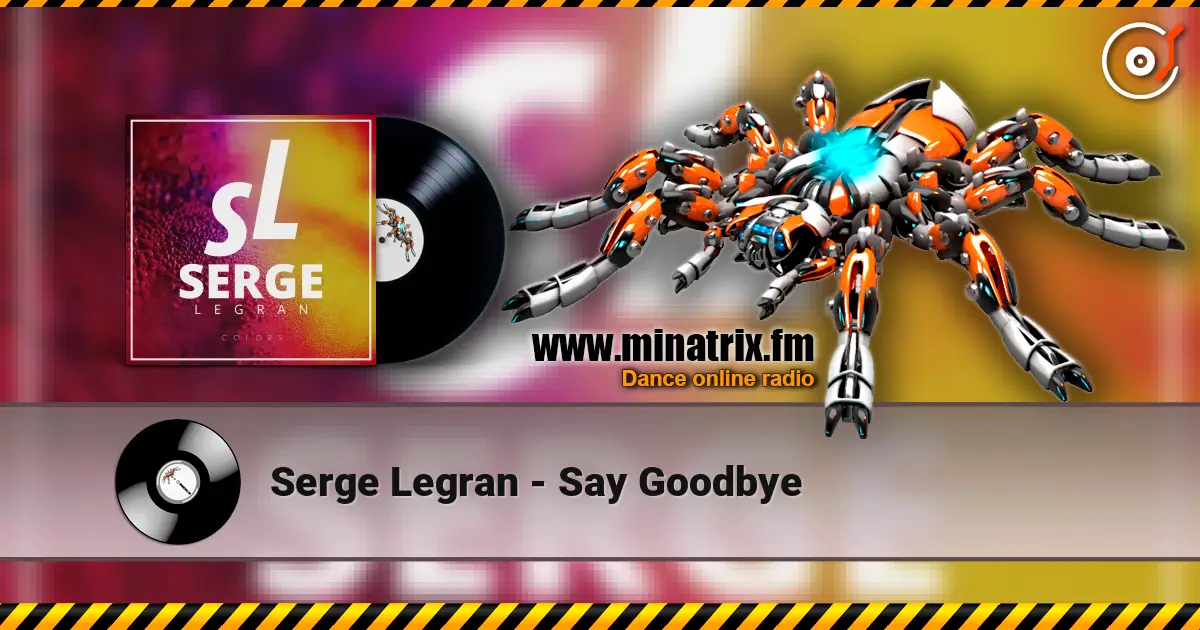 Serge Legran - Say Goodbye жоғары сапада онлайн тыңдау | Minatrix.FM