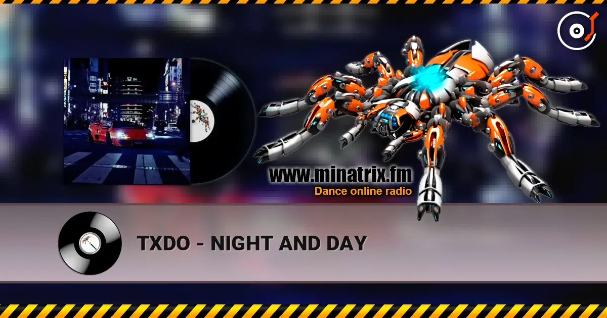 TXDO - NIGHT AND DAY жоғары сапада онлайн тыңдау | Minatrix.FM