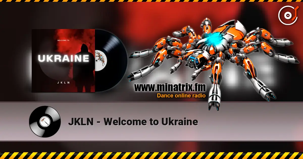 JKLN - Welcome to Ukraine жоғары сапада онлайн тыңдау | Minatrix.FM