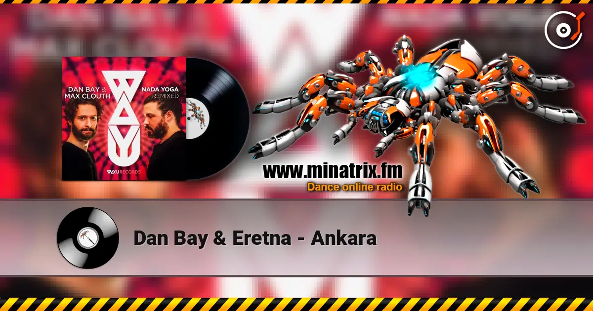 Dan Bay & Eretna - Ankara жоғары сапада онлайн тыңдау | Minatrix.FM