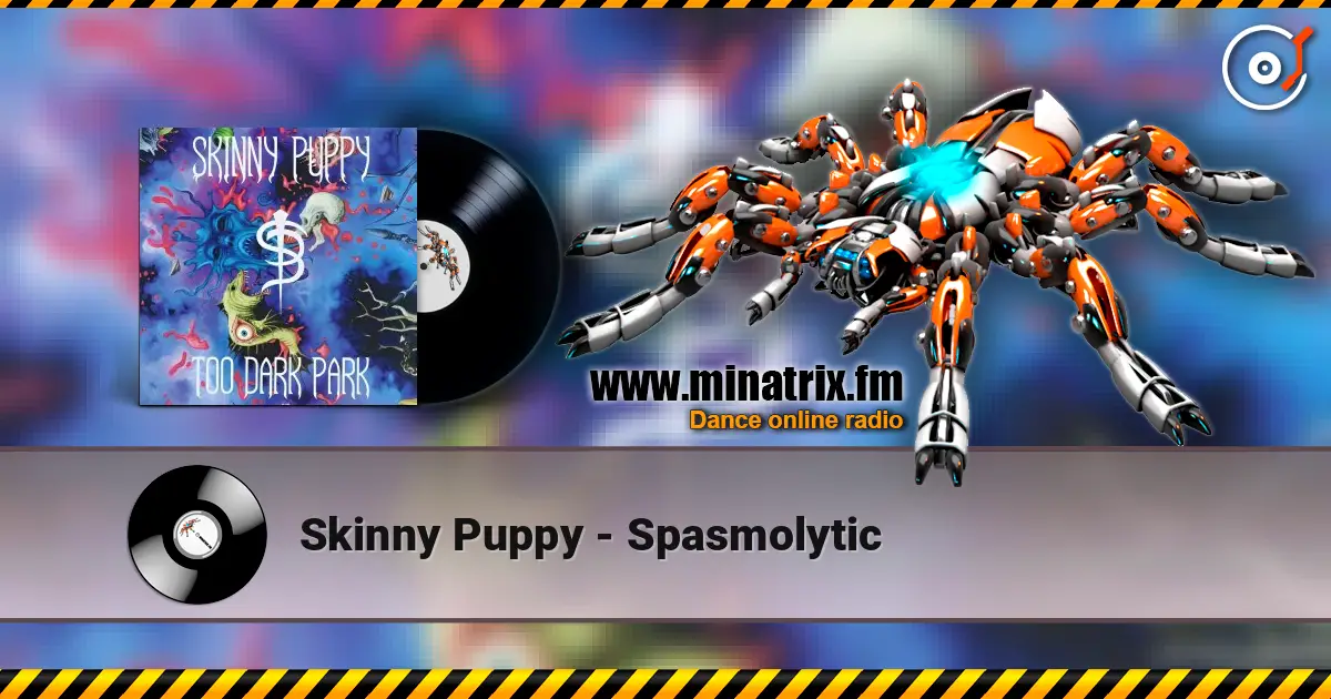 Skinny Puppy - Spasmolytic жоғары сапада онлайн тыңдау | Minatrix.FM