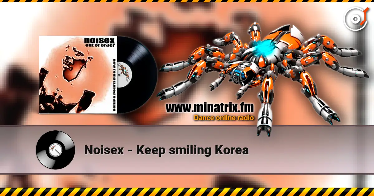 Noisex - Keep smiling Korea 高品质在线收听 | Minatrix.FM