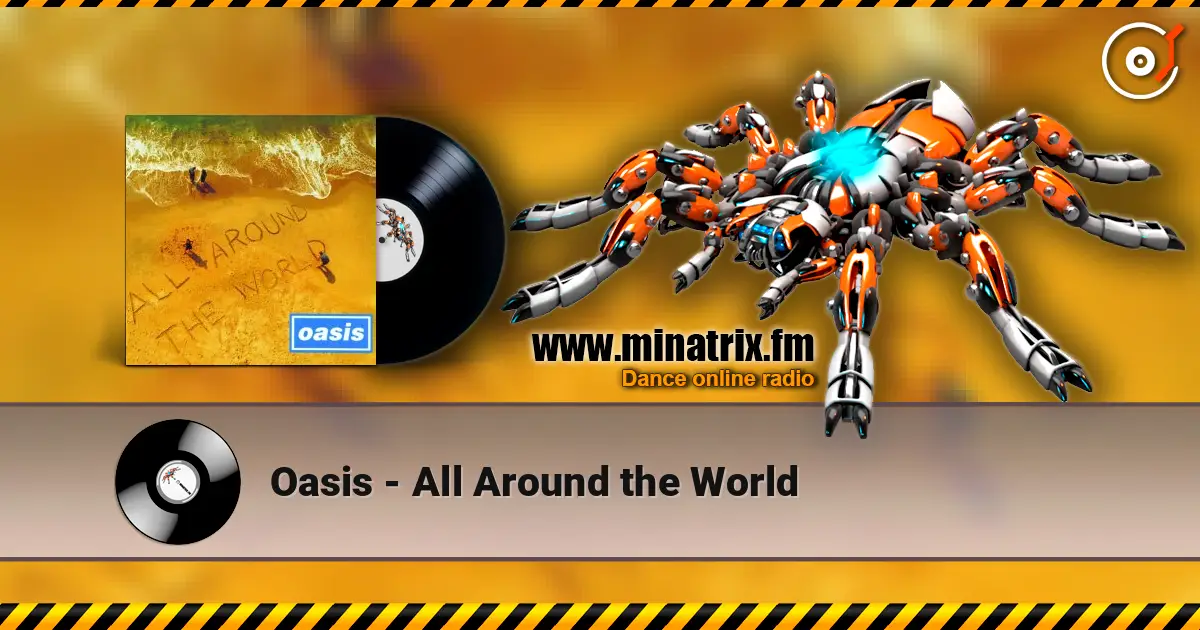 Oasis - All Around the World жоғары сапада онлайн тыңдау | Minatrix.FM