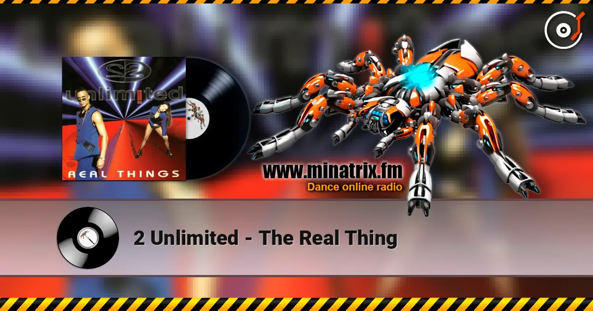 2 Unlimited - The Real Thing жоғары сапада онлайн тыңдау | Minatrix.FM