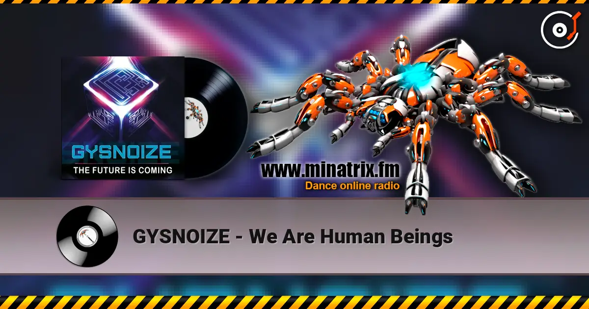 GYSNOIZE - We Are Human Beings жоғары сапада онлайн тыңдау | Minatrix.FM