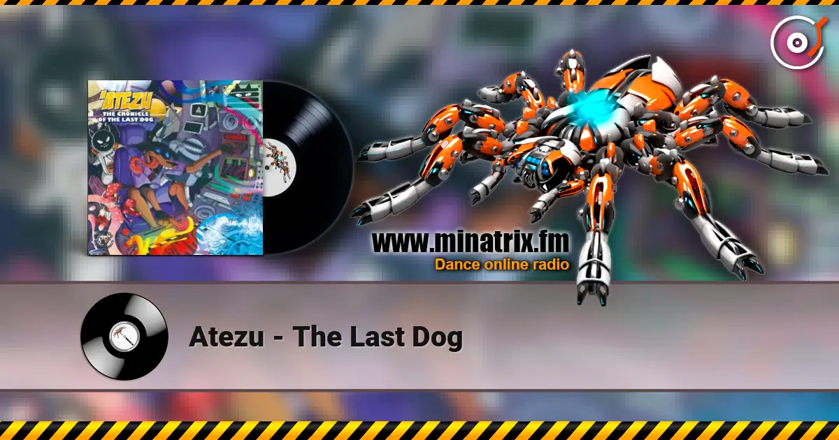 Atezu - The Last Dog жоғары сапада онлайн тыңдау | Minatrix.FM