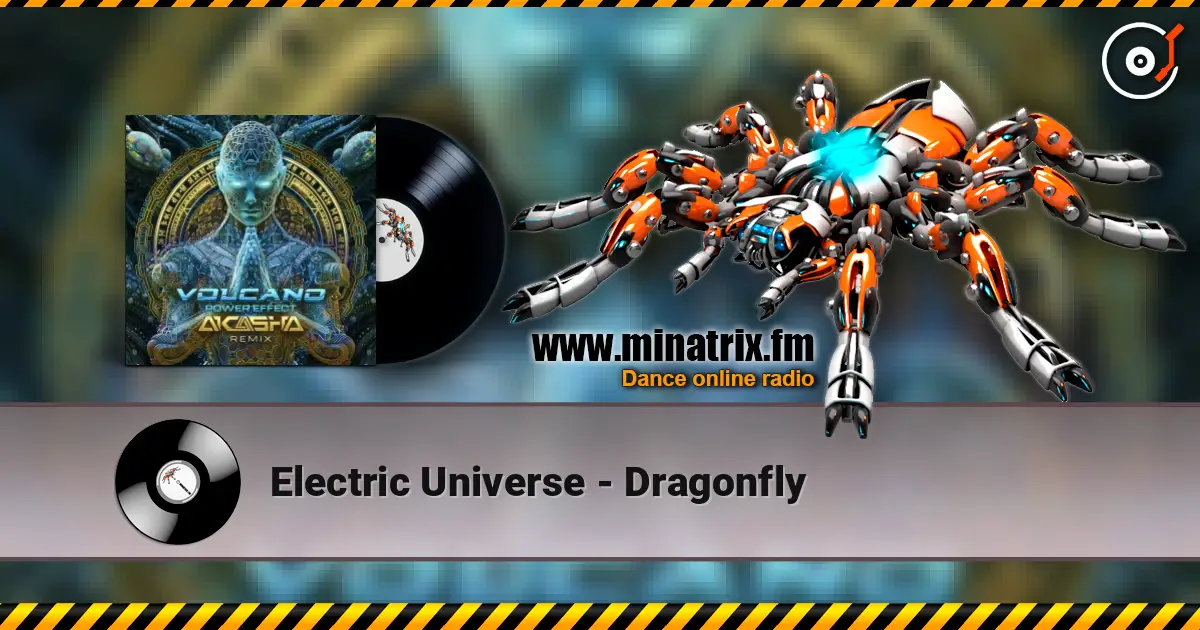 Electric Universe - Dragonfly жоғары сапада онлайн тыңдау | Minatrix.FM