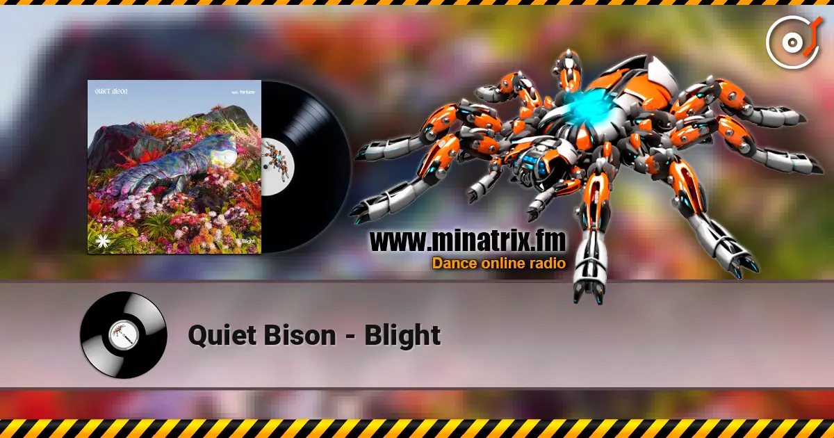 Quiet Bison - Blight жоғары сапада онлайн тыңдау | Minatrix.FM