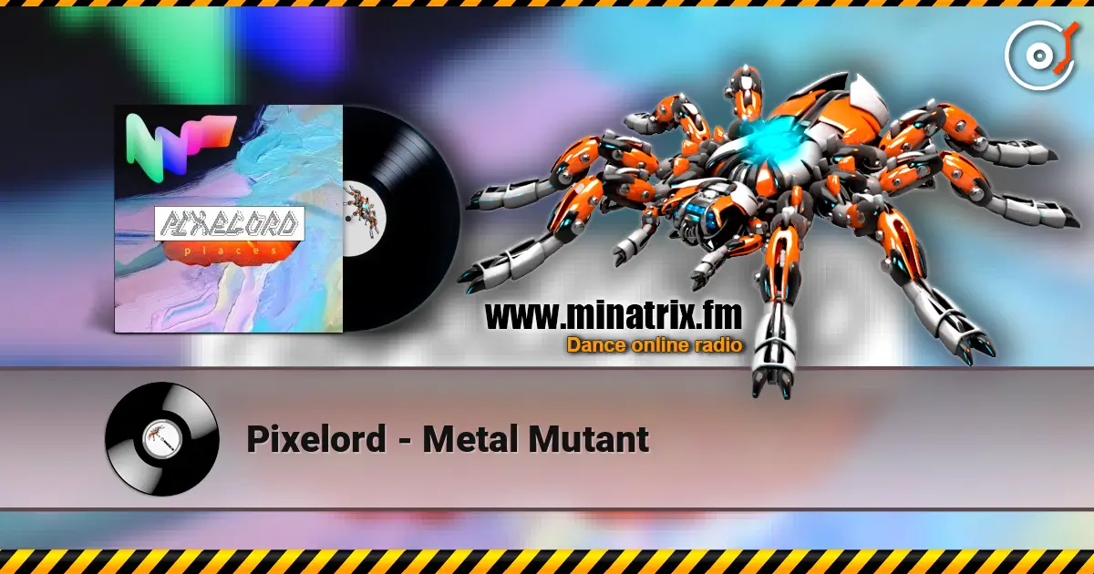 Pixelord - Metal Mutant жоғары сапада онлайн тыңдау | Minatrix.FM