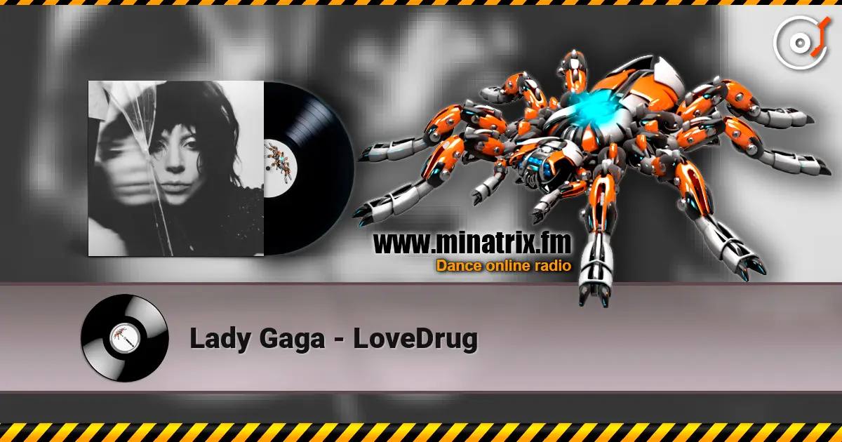 Lady Gaga - LoveDrug жоғары сапада онлайн тыңдау | Minatrix.FM