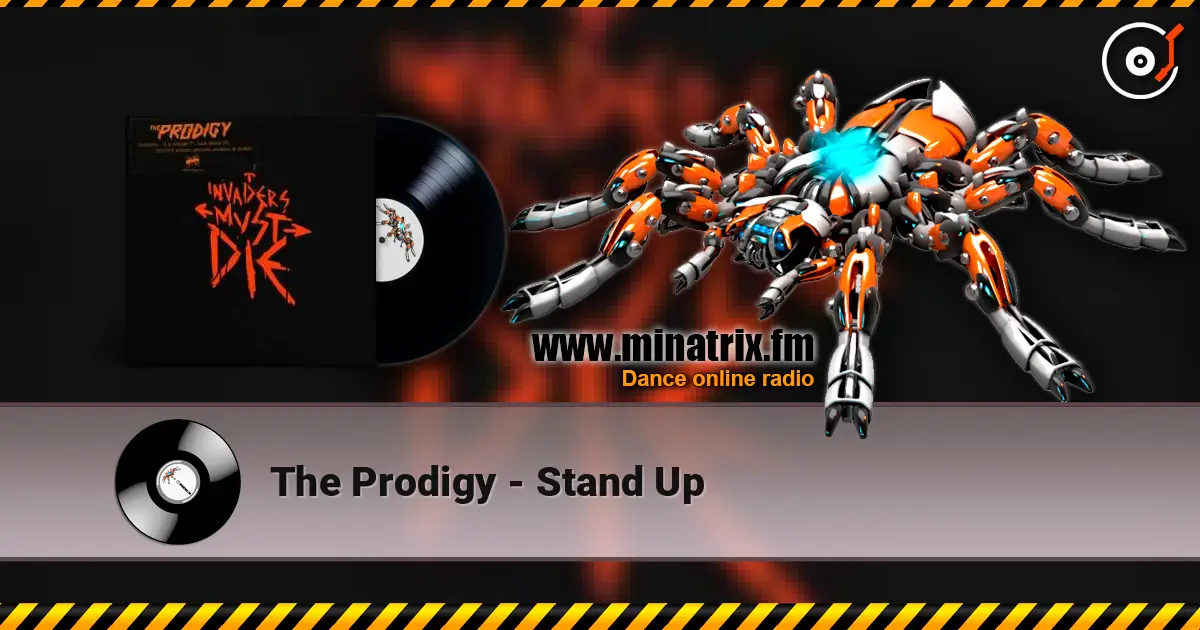 The Prodigy - Stand Up жоғары сапада онлайн тыңдау | Minatrix.FM