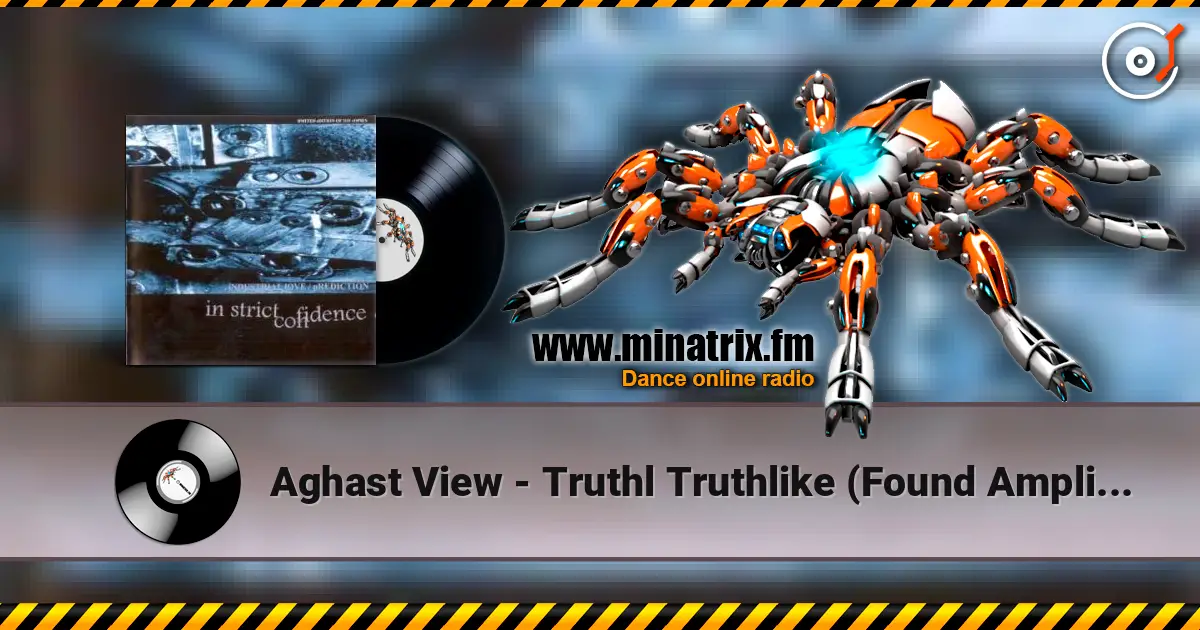 Aghast View - Truthl Truthlike (Found Amplitude Mix By In Strict Confidence) жоғары сапада онлайн тыңдау | Minatrix.FM