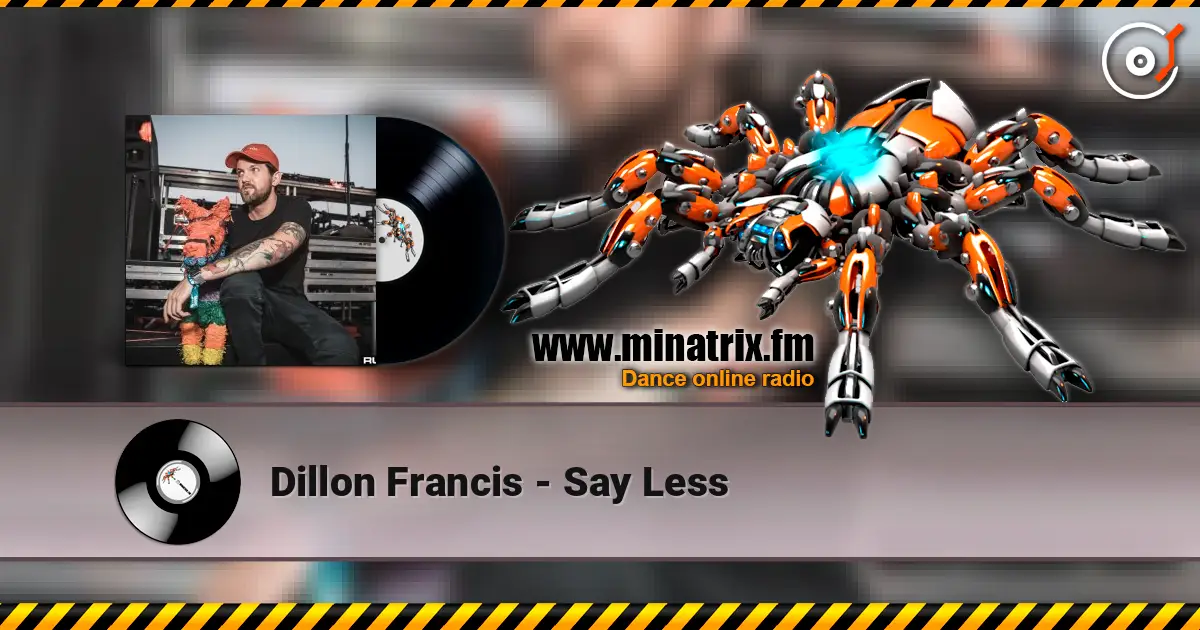 Dillon Francis - Say Less жоғары сапада онлайн тыңдау | Minatrix.FM