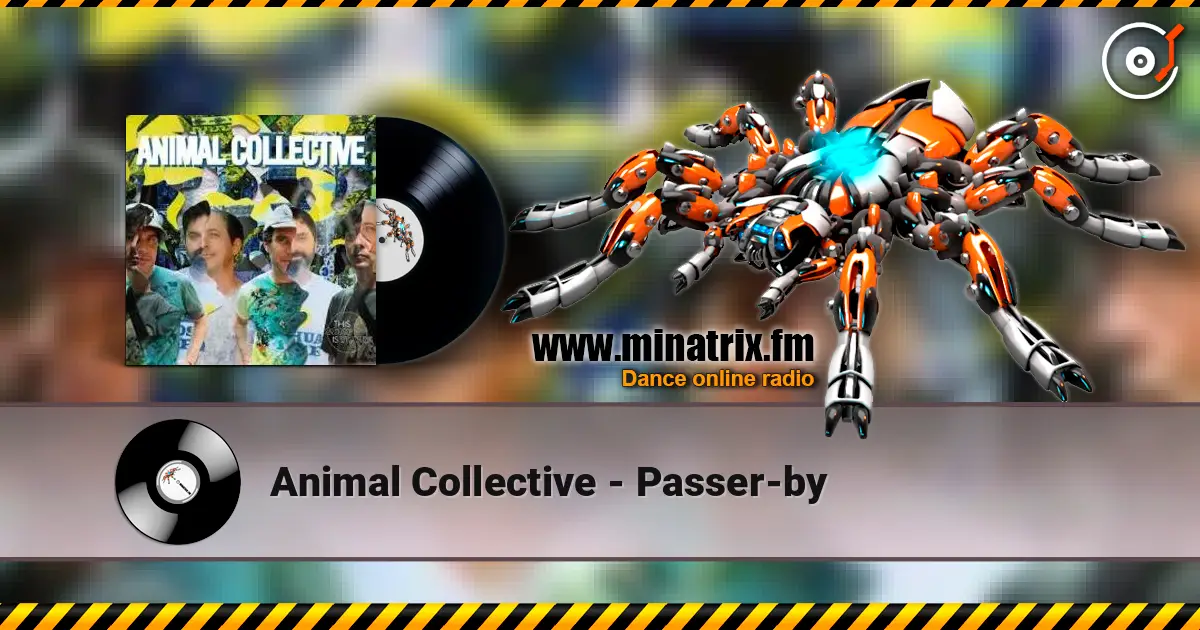 Animal Collective - Passer-by жоғары сапада онлайн тыңдау | Minatrix.FM