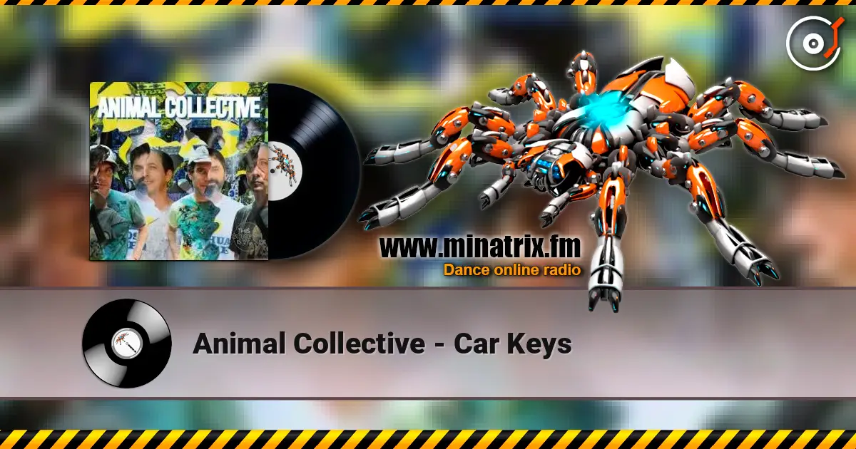 Animal Collective - Car Keys жоғары сапада онлайн тыңдау | Minatrix.FM