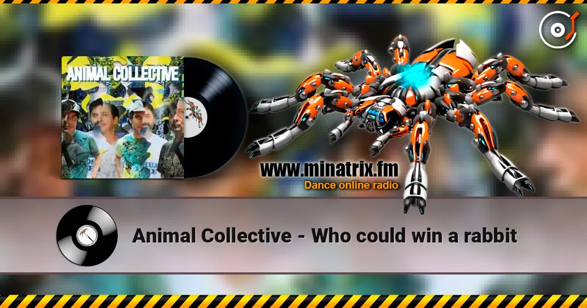 Animal Collective - Who could win a rabbit жоғары сапада онлайн тыңдау | Minatrix.FM