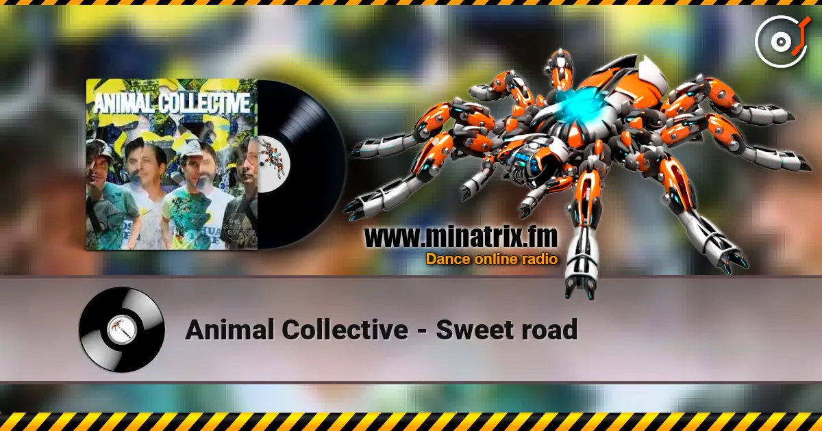 Animal Collective - Sweet road жоғары сапада онлайн тыңдау | Minatrix.FM