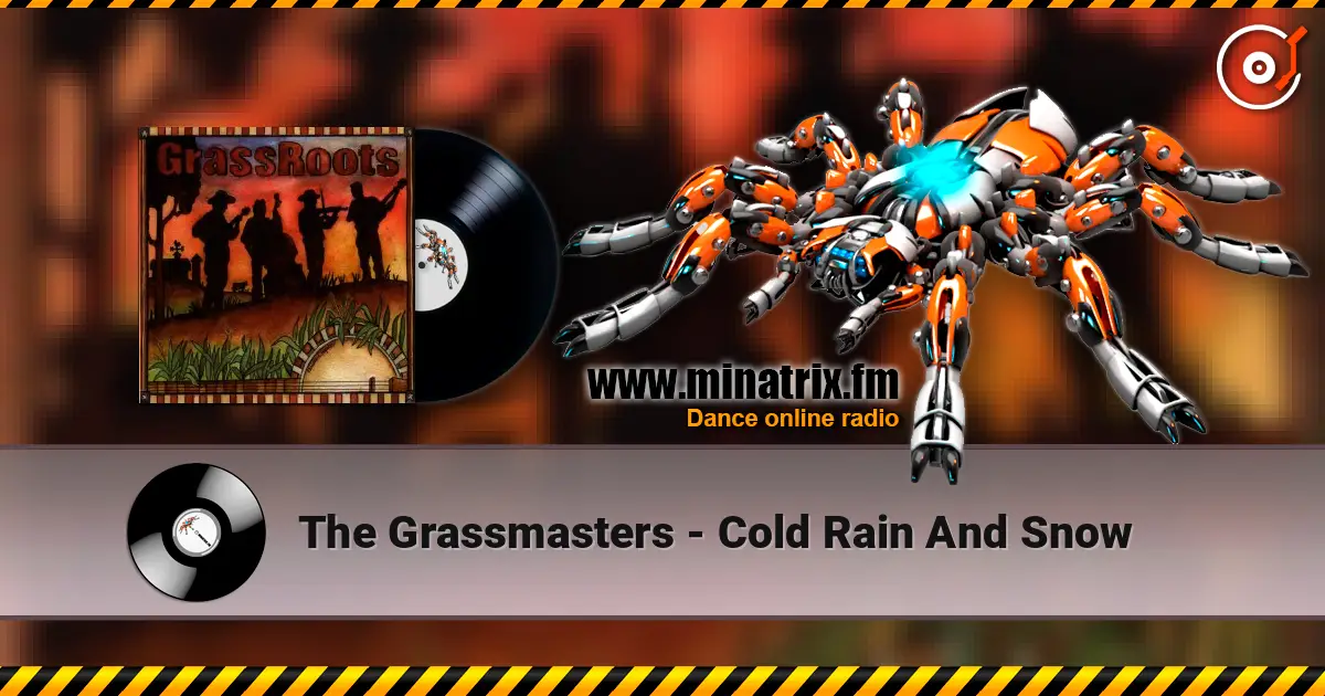 The Grassmasters - Cold Rain And Snow жоғары сапада онлайн тыңдау | Minatrix.FM