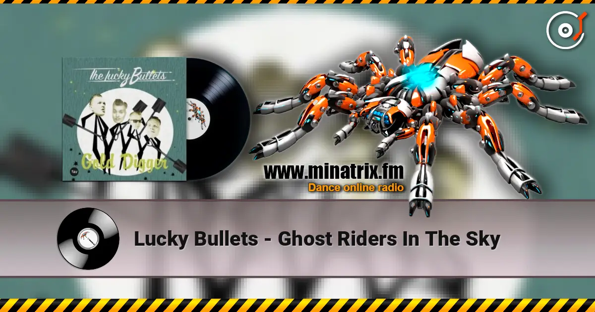 Lucky Bullets - Ghost Riders In The Sky жоғары сапада онлайн тыңдау | Minatrix.FM
