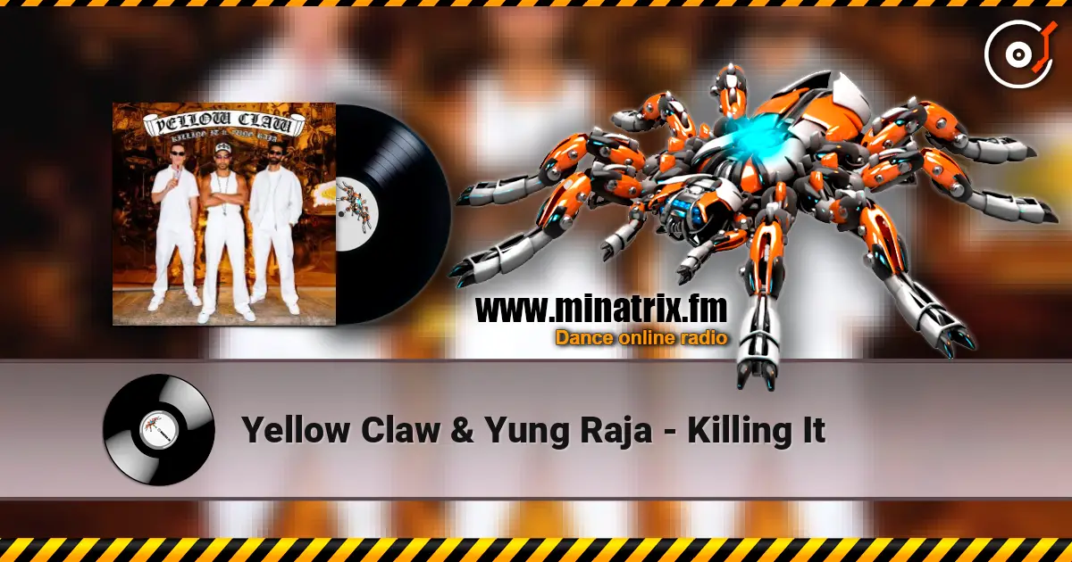 Yellow Claw & Yung Raja - Killing It жоғары сапада онлайн тыңдау | Minatrix.FM