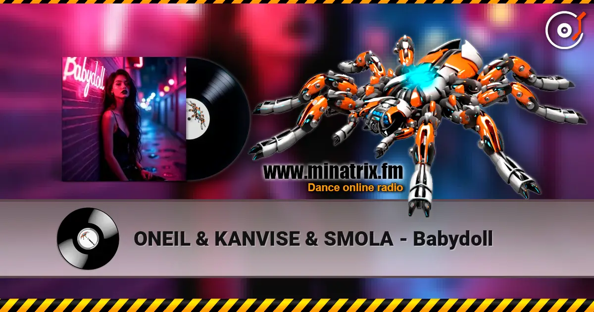 ONEIL & KANVISE & SMOLA - Babydoll жоғары сапада онлайн тыңдау | Minatrix.FM