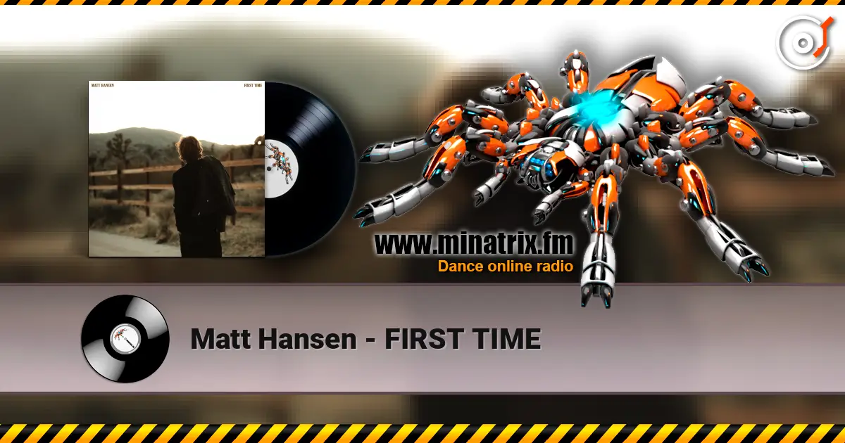 Matt Hansen - FIRST TIME жоғары сапада онлайн тыңдау | Minatrix.FM
