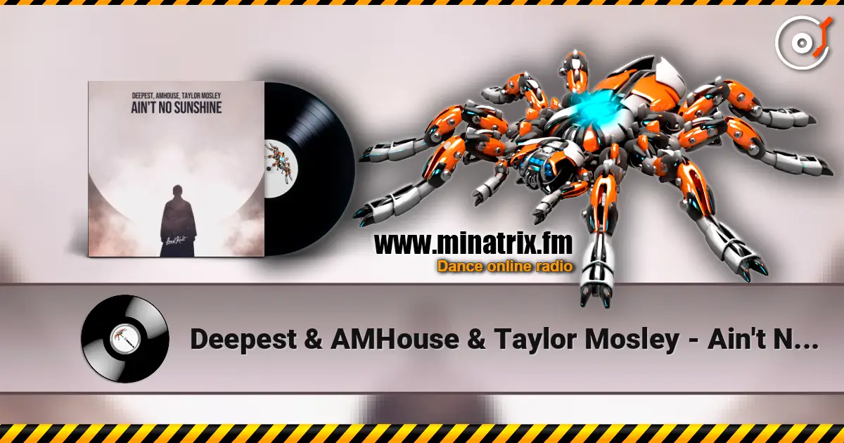 Deepest & AMHouse & Taylor Mosley - Ain't No Sunshine жоғары сапада онлайн тыңдау | Minatrix.FM