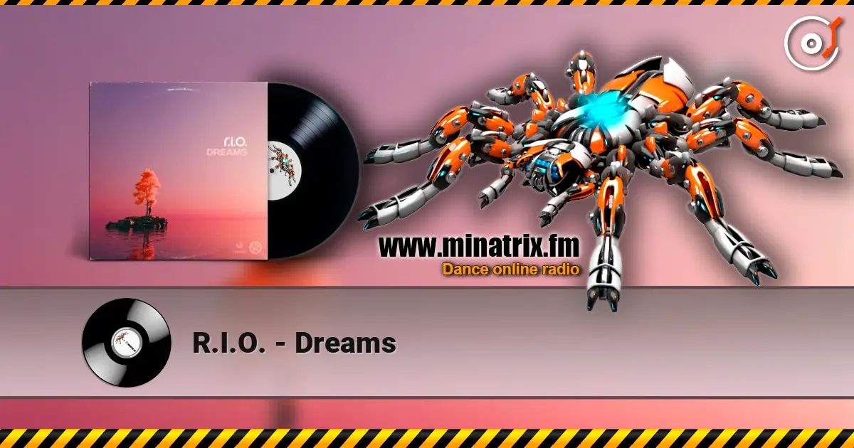 R.I.O. - Dreams жоғары сапада онлайн тыңдау | Minatrix.FM